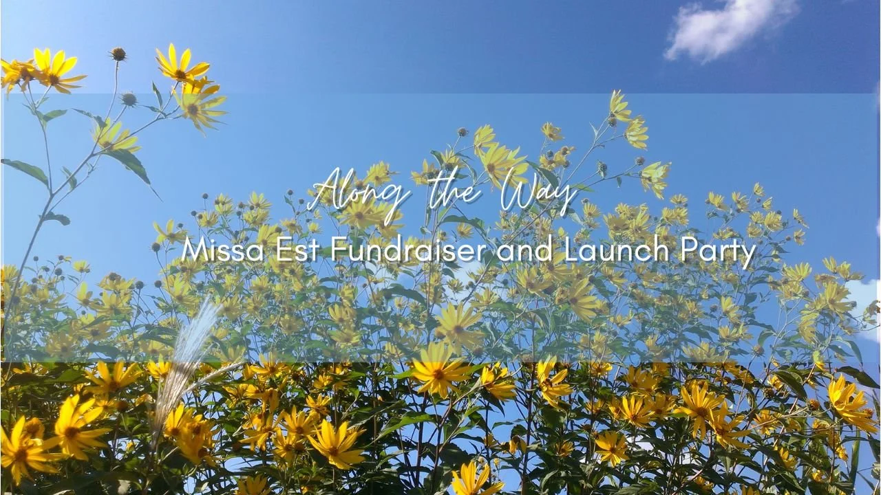 Along the Way - Missa Est Fundraiser and Launch Party