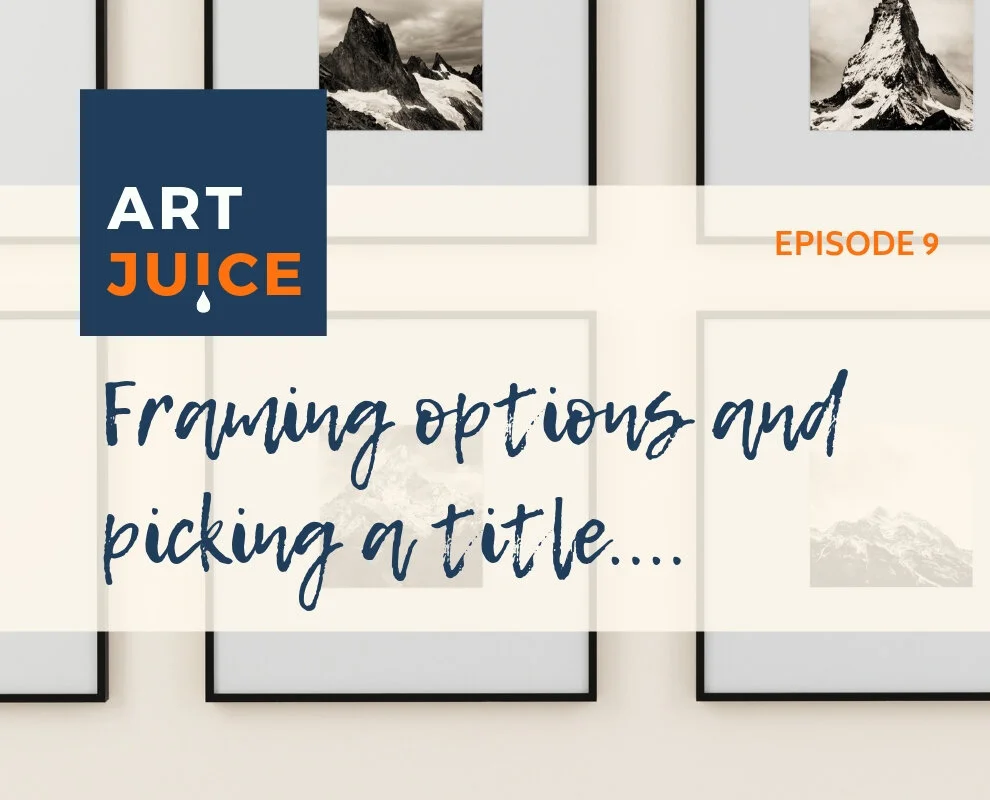 Art Juice Ep: 9: Framing and Titles