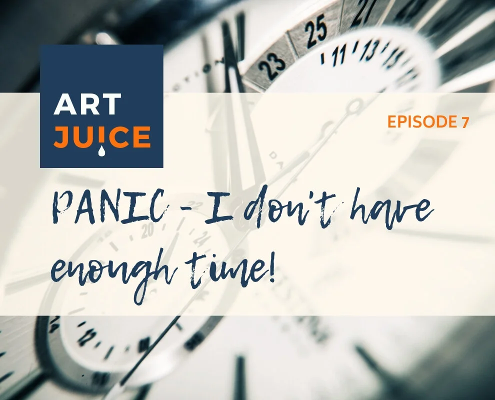 Art Juice Ep. 7 - Is There Enough Time?