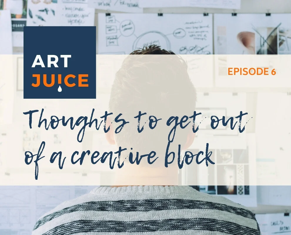 Art Juice Ep 6: Overcoming a Creative Block