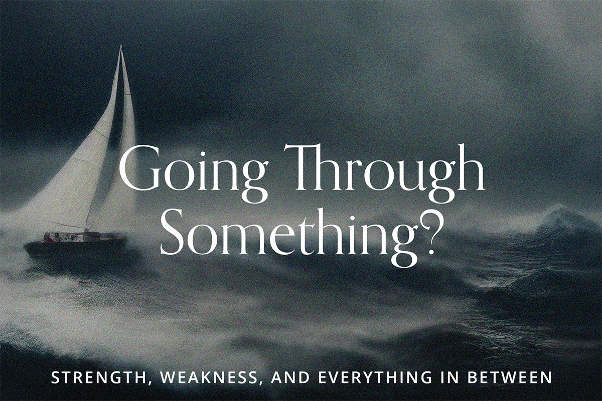 Going Through Something?