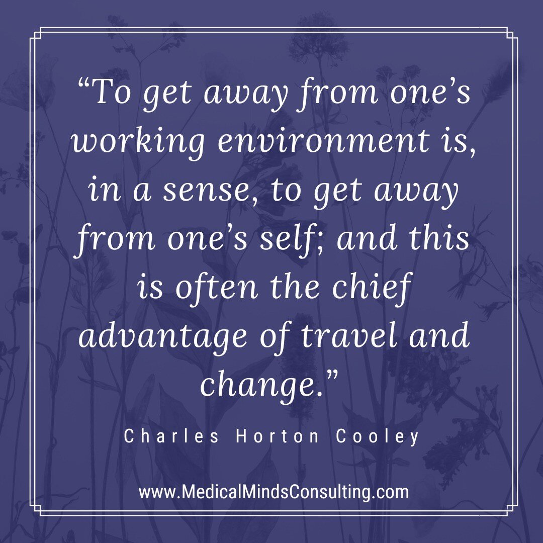 Travel helps take us away from our working selves and to explore who we are when we are not occupied with our job. It allows us to perceive a bigger, deeper world, literally and figuratively.

#medicalminds #medicalmindsconsulting
#cultivatecalm #dee