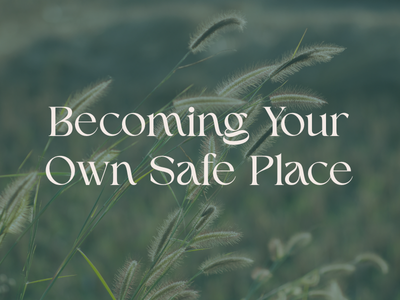 Becoming Your Own Safe Place