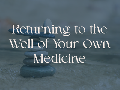 Returning to the Well of Your Own Medicine