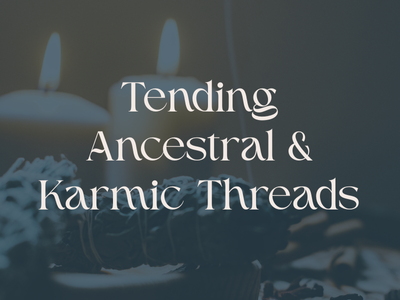 Tending Ancestral &amp; Karmic Threads with Timeline Work, Hypnosis &amp; NLP