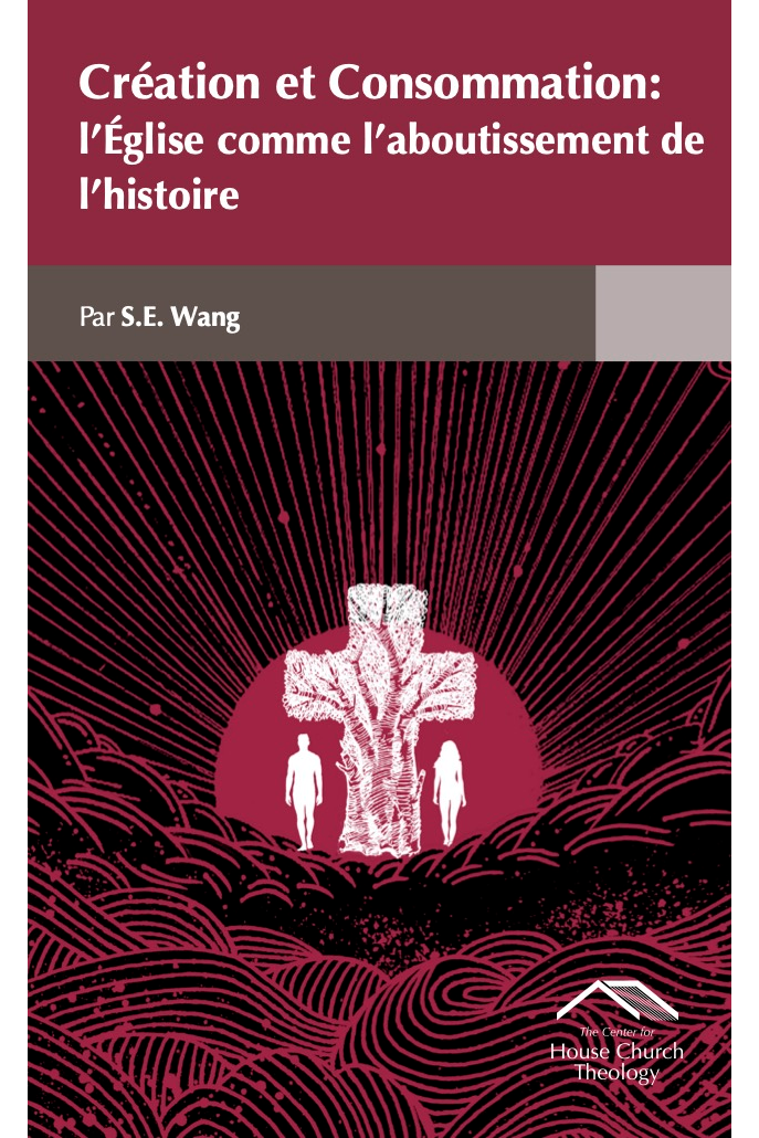 Creation and Consummation: The Church as the Goal of History (French ...