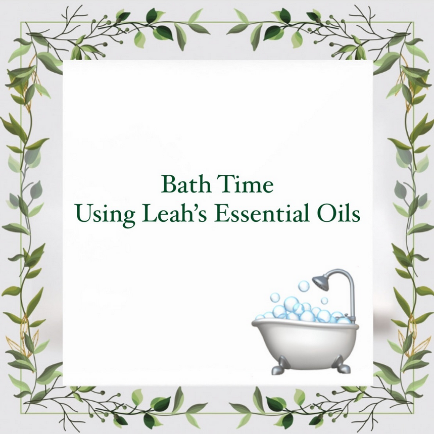Bath Time Using Leah’s Essential Oils