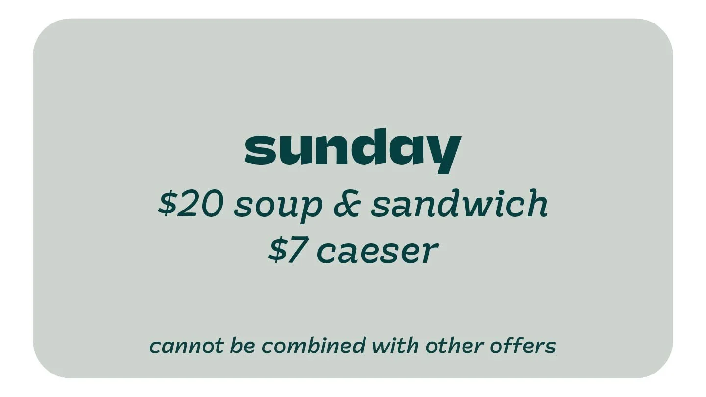 sunday $20 soup and any handheld sandwich $7 caeser