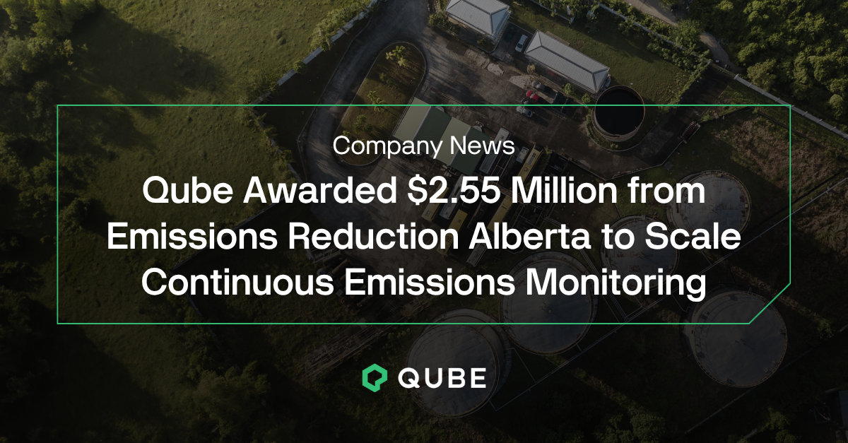 Qube Awarded $2.55 Million from Emissions Reduction Alberta to Scale Continuous Emissions Monitoring