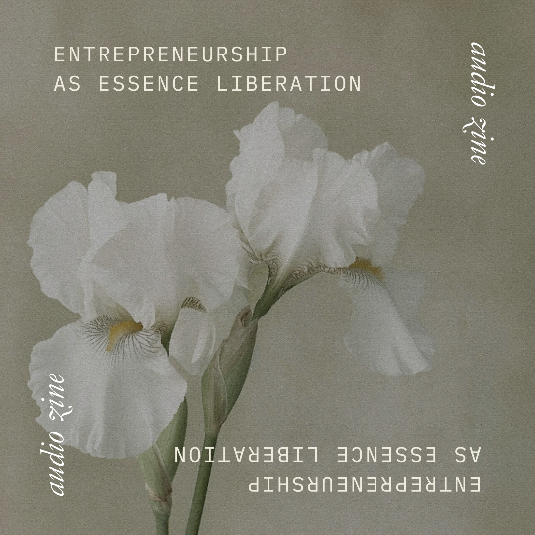 Entrepreneurship as a Vehicle for Essence Liberation Work