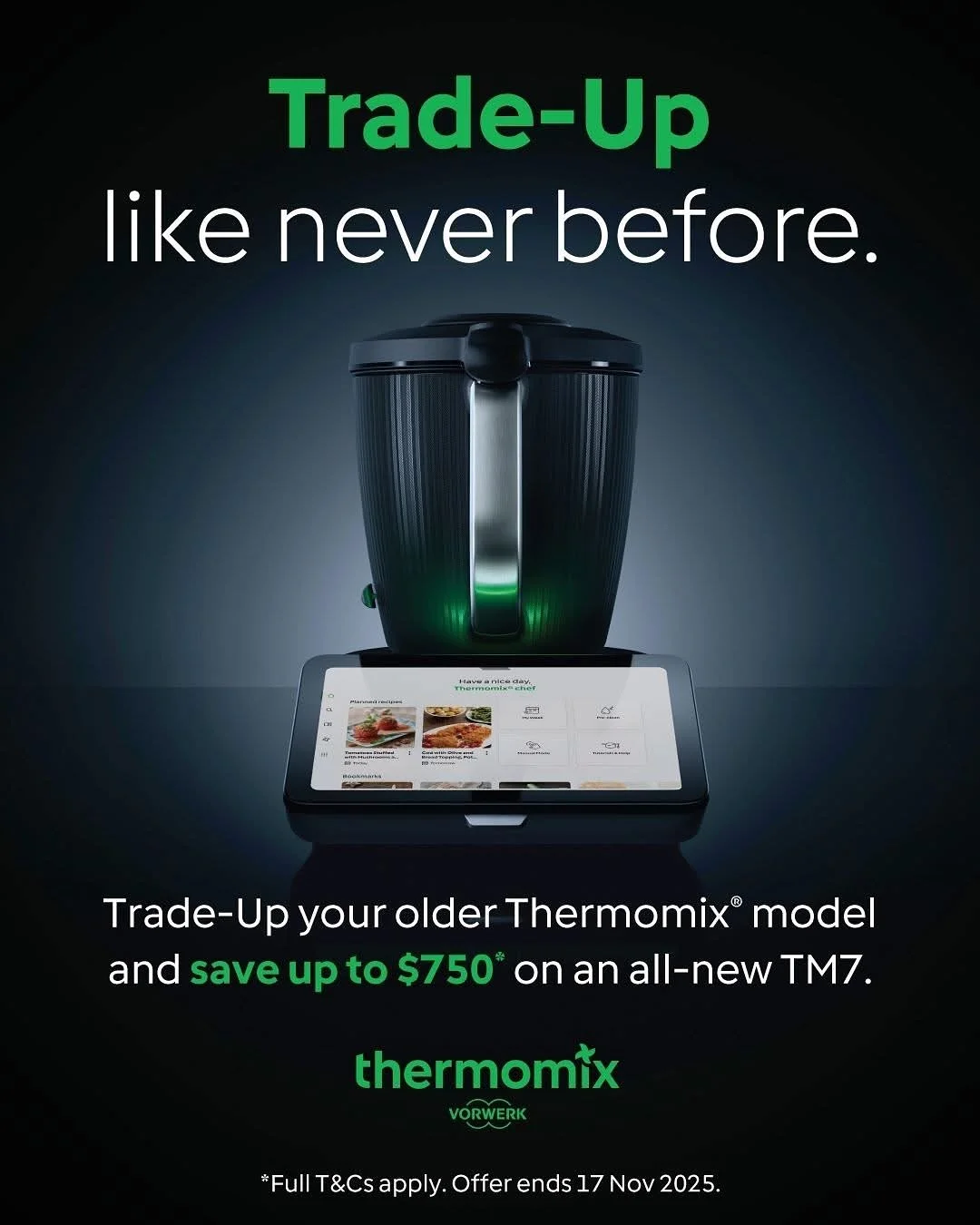 💚 I know your Thermomix® has served you well. But maybe you’d like an upgrade?
Right now, you can trade-up and save up to $750 on the latest model.
💚 TM31 → $250 trade-up value
💚 TM5 → $450 trade-up value
💚 TM6 → $750 tr