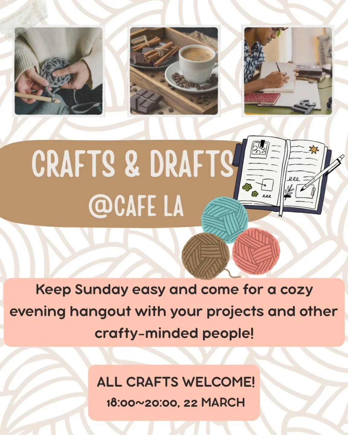 ◾【Crafts &amp; Drafts】🪡🧵🧶📝
Hosted by @hey.scooter.girl
➡️Sun, Mar 22nd (18:00 - 20:00)
Keep Sunday easy and come for a cozy evening hangout with your projects and other crafty-minded people at Cafe LA! 

Crafts and Drafts is an event where you ca