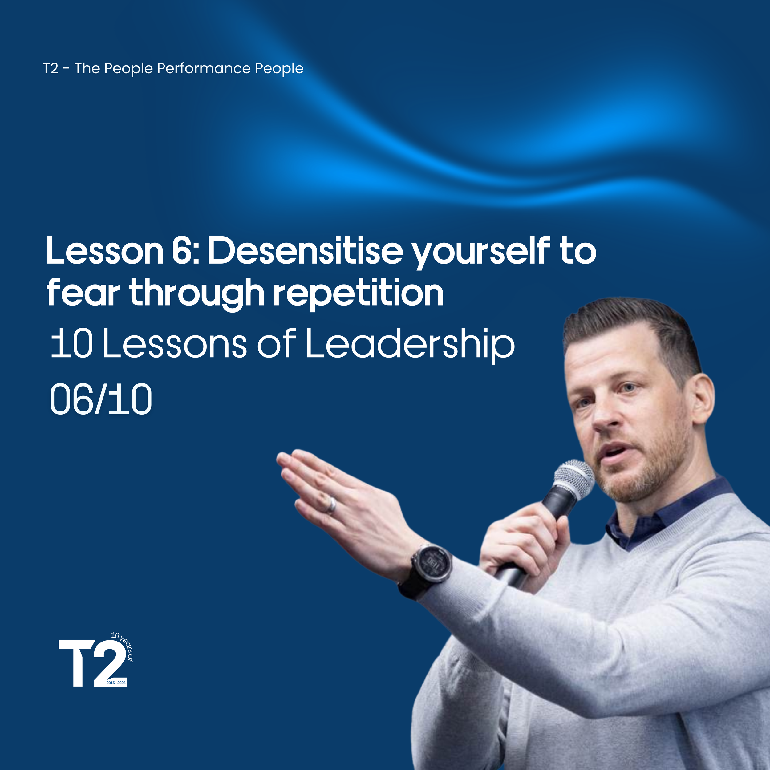 Lesson 6 by Martin Johnson – Desensitise yourself to fear through repetition