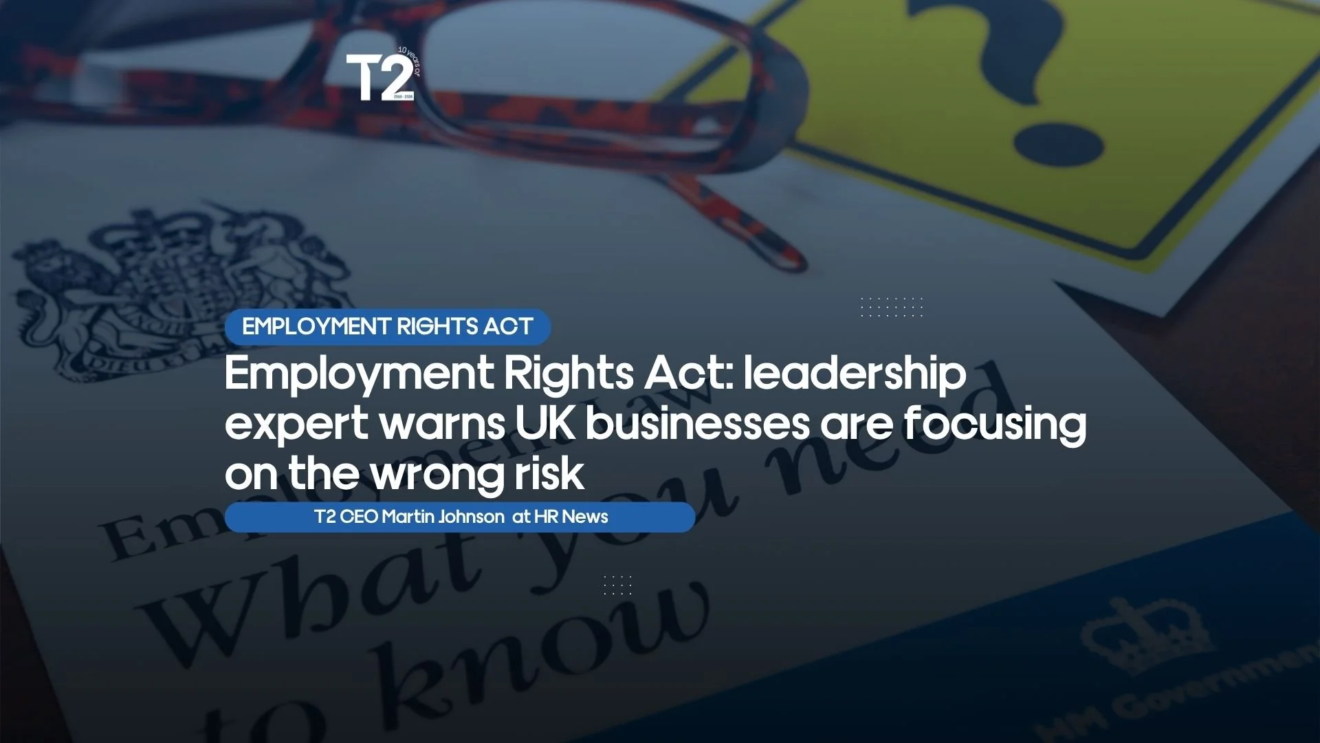 Employment Rights Act: leadership expert warns UK businesses are focusing on the wrong risk