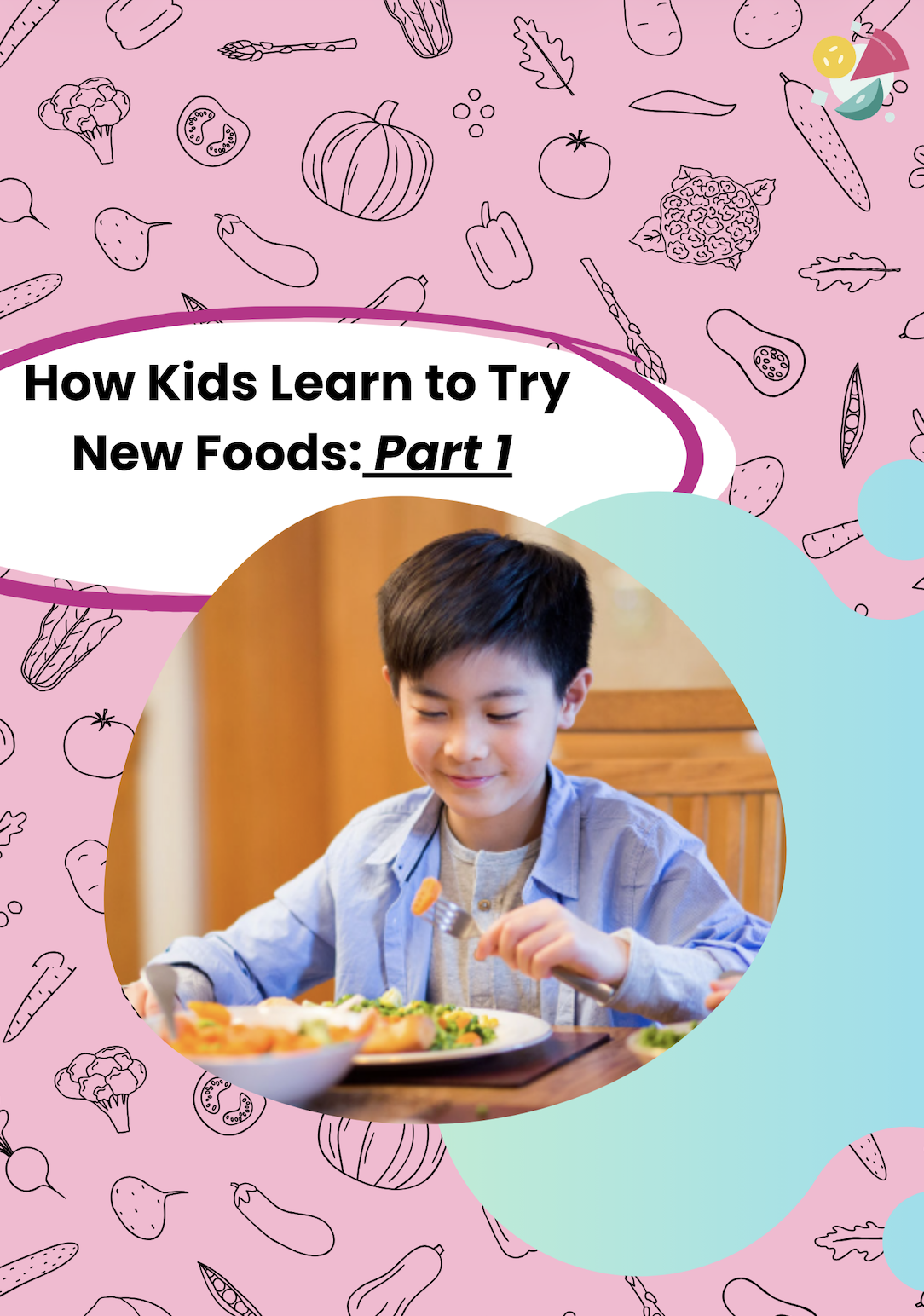 How Kids Learn to Try New Foods: Part 1, the Groundwork