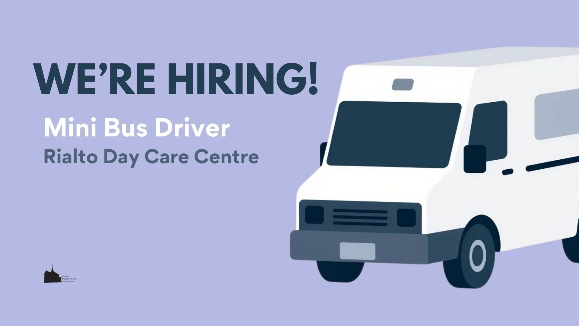 We’re Hiring:          Mini Bus Driver,   Rialto Day Care Centre 