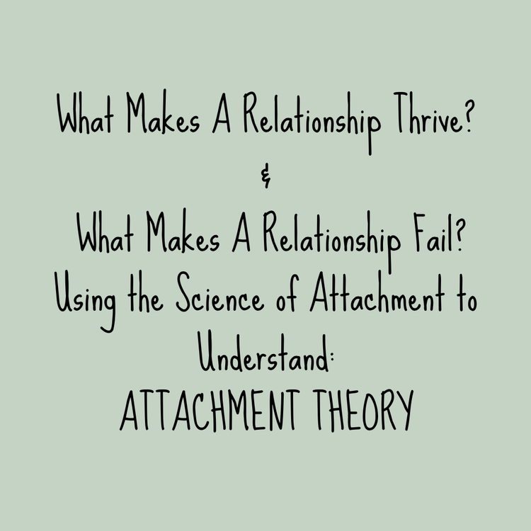 What makes a relationship thrive, attachment needs and negative cycles