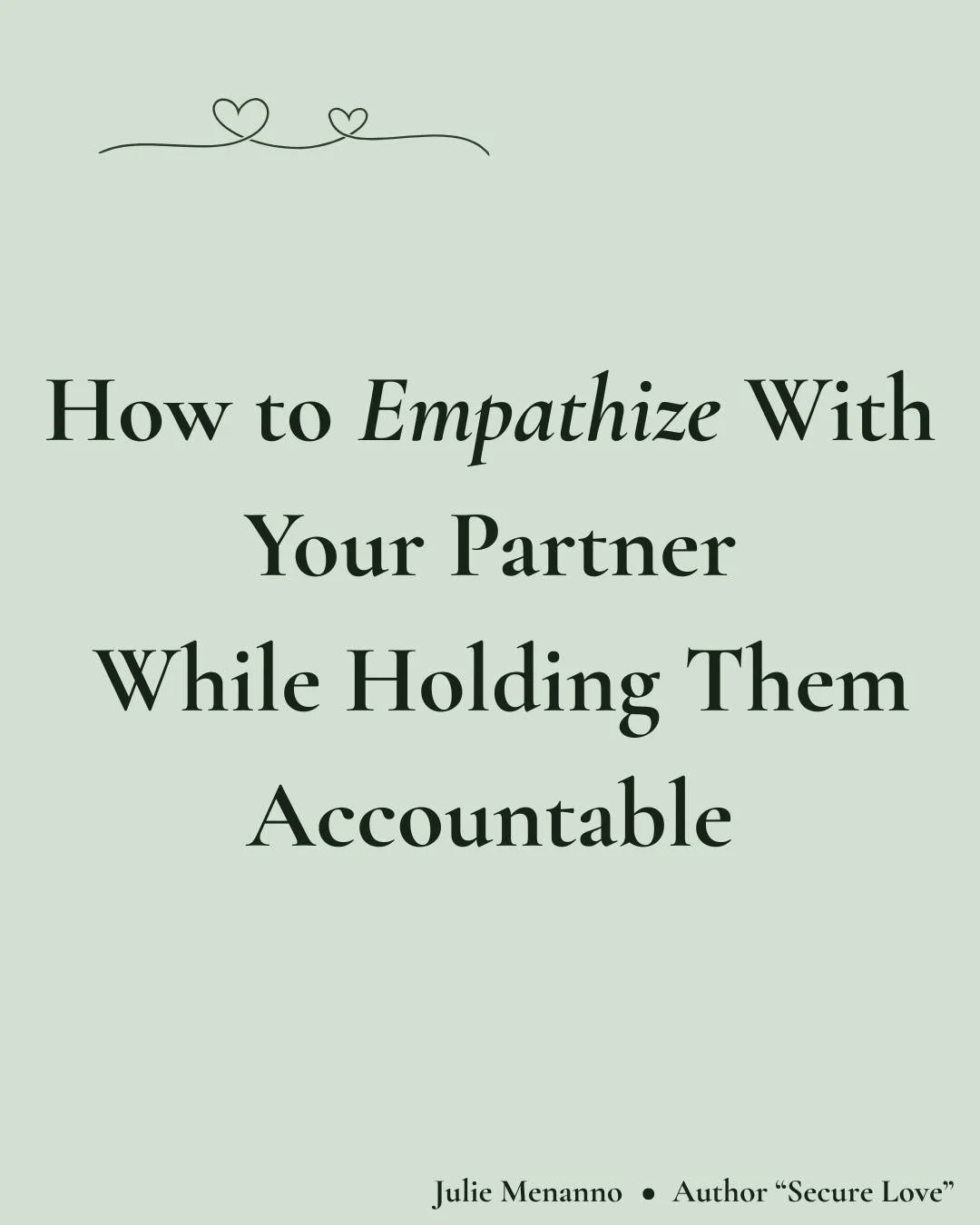 "I can see how much that hurt you and I take responsibility for my part in it."