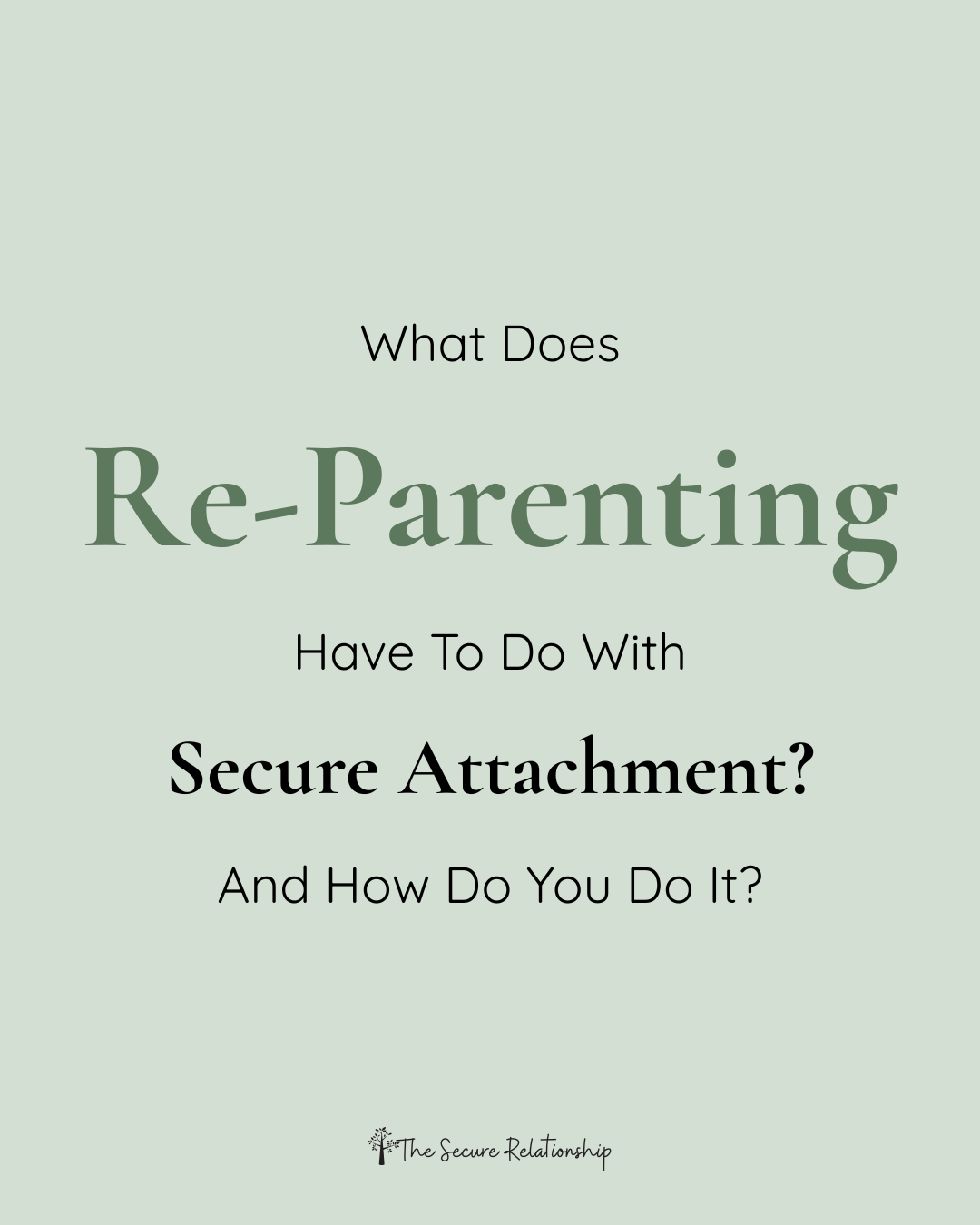 What Does Reparenting Have to Do With Secure Attachment? (And How Do You Do It?)
