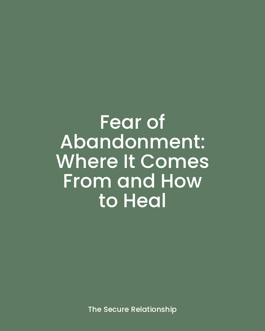 Fear of Abandonment in Relationships: Where It Comes From and How to Heal
