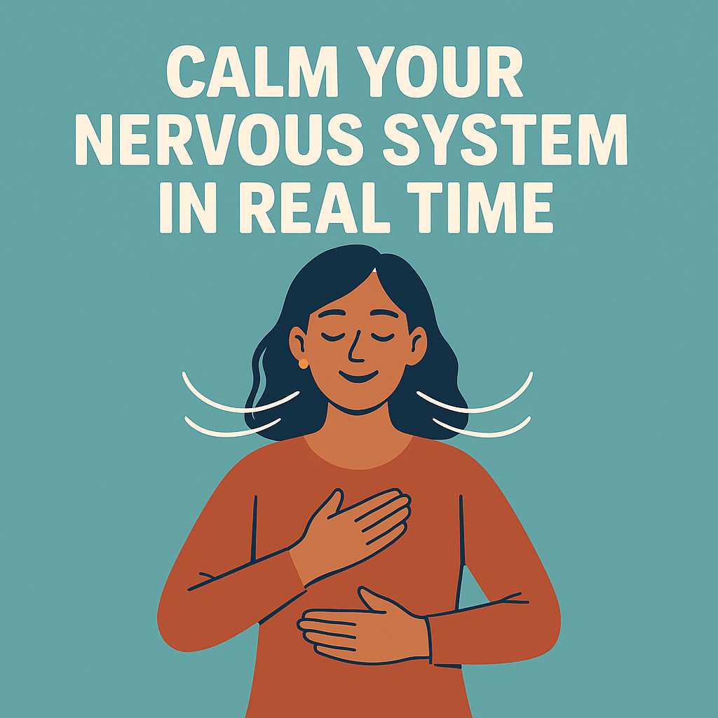 Calm Your Nervous System in Real Time