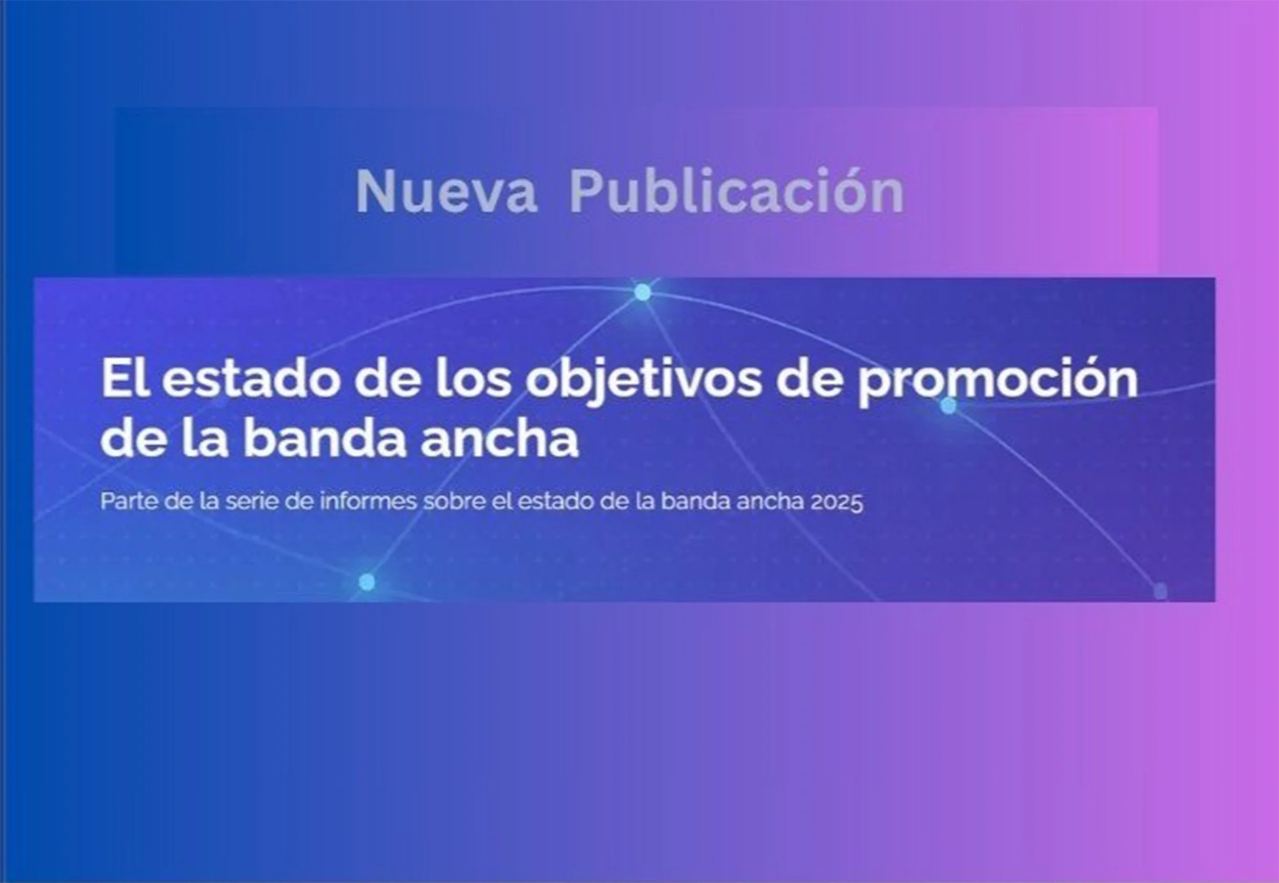 Información sobre los objetivos de promoción de la banda ancha en 2025