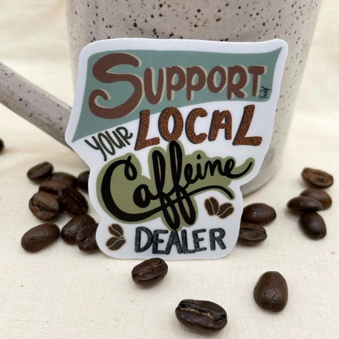 This sticker is so you don't forget to support your local caffeine dealer ! 

#entrepreneur #shopsmall #shoplocal #supportsmallbusiness #laptopstickers #waterbottlestickers #sisterssunflowers #stickers #coffee #coffeesticker