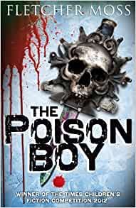 The Poison Boy by Fletcher Moss (Martin Griffin)