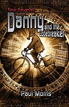 Time Traveller Danny and The Codebreaker by Paul Morris