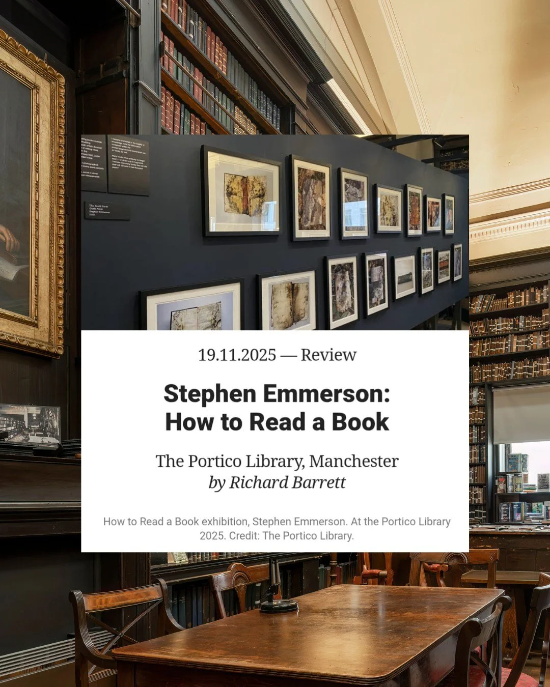 A massive thank you to @richard_bazza1 and @corridor8 for such an incredibly lovely review of Stephen Emmerson's (@tothemadpoets) How to Read a Book exhibition, which is on display now at The Portico.

🔗 You can read the full piece at the link in ou
