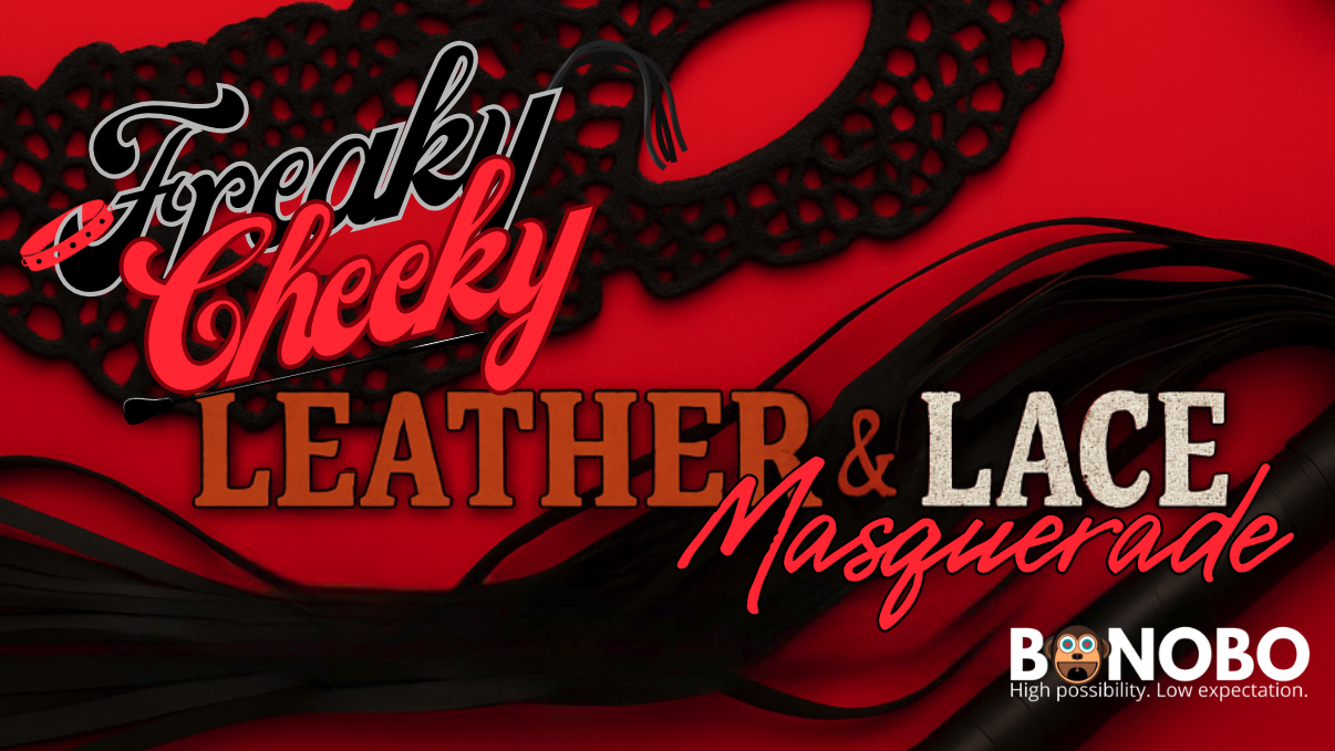 Bonobo Network Freaky Cheeky presents: Leather and Lace Masquerade