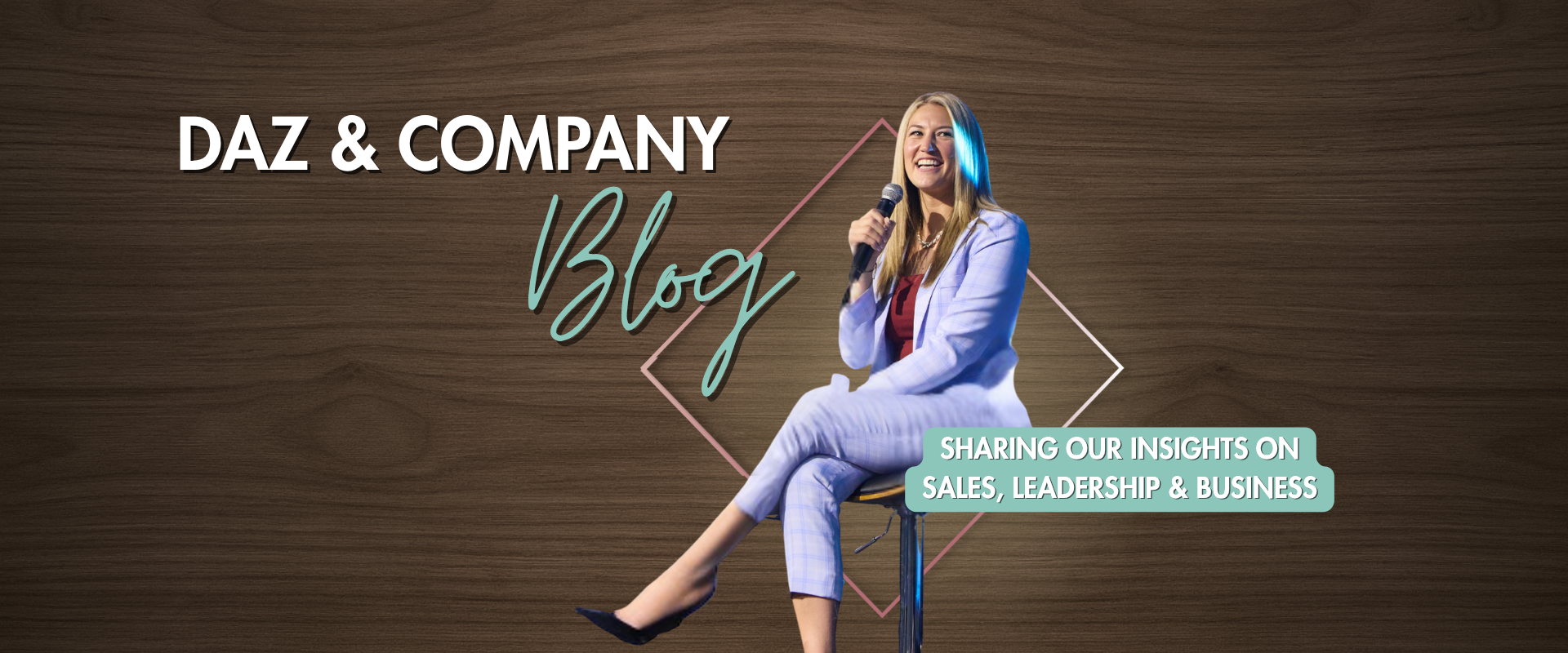 Daz & Company Blog, sharing insights on sales, leadership and business