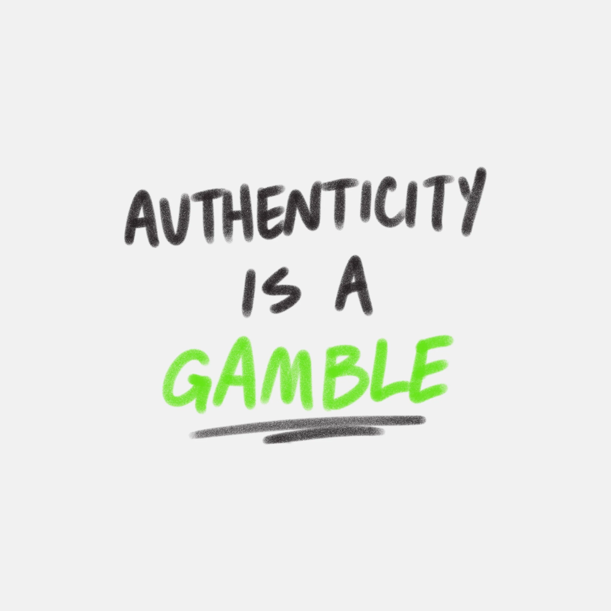 Authenticity is a gamble