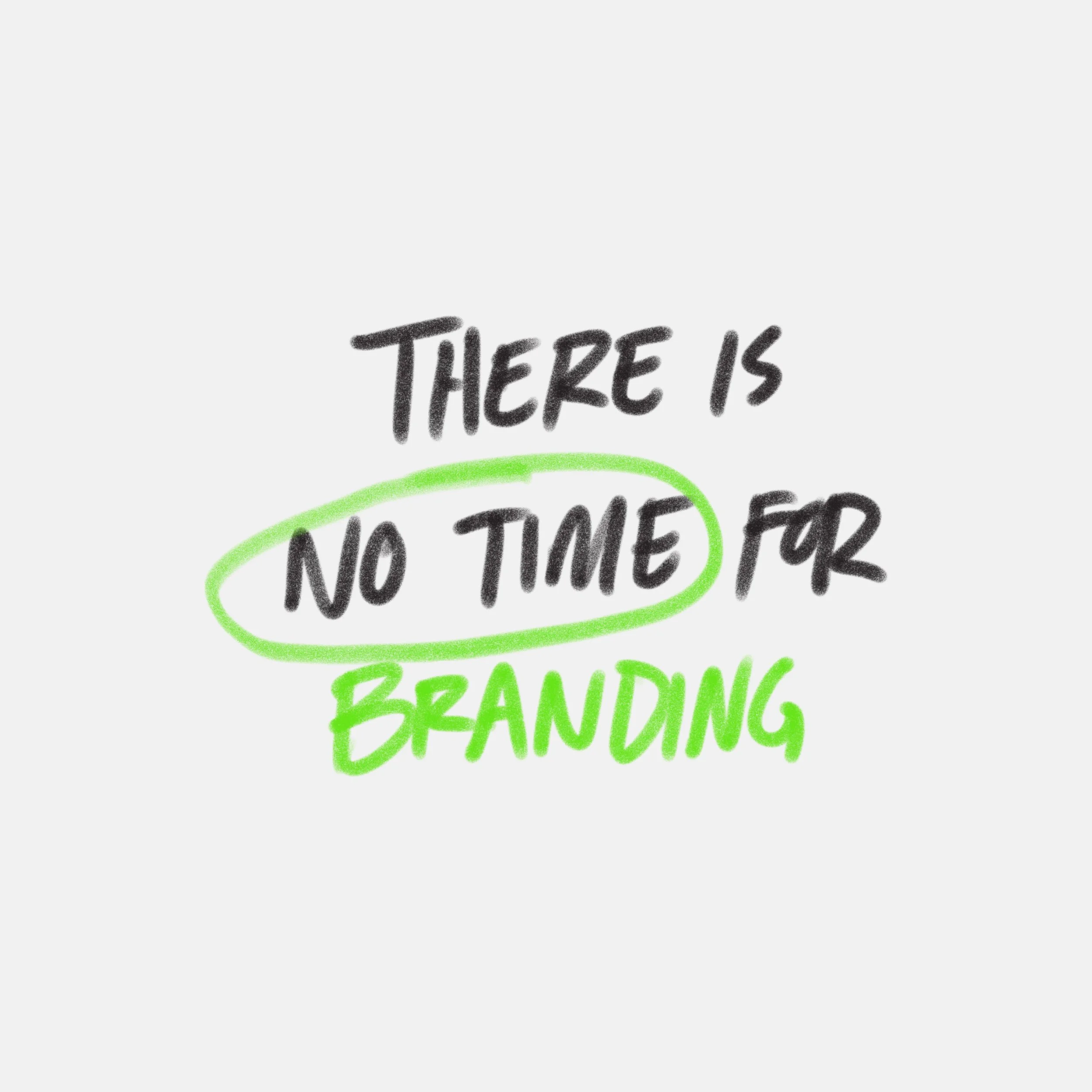No time for branding