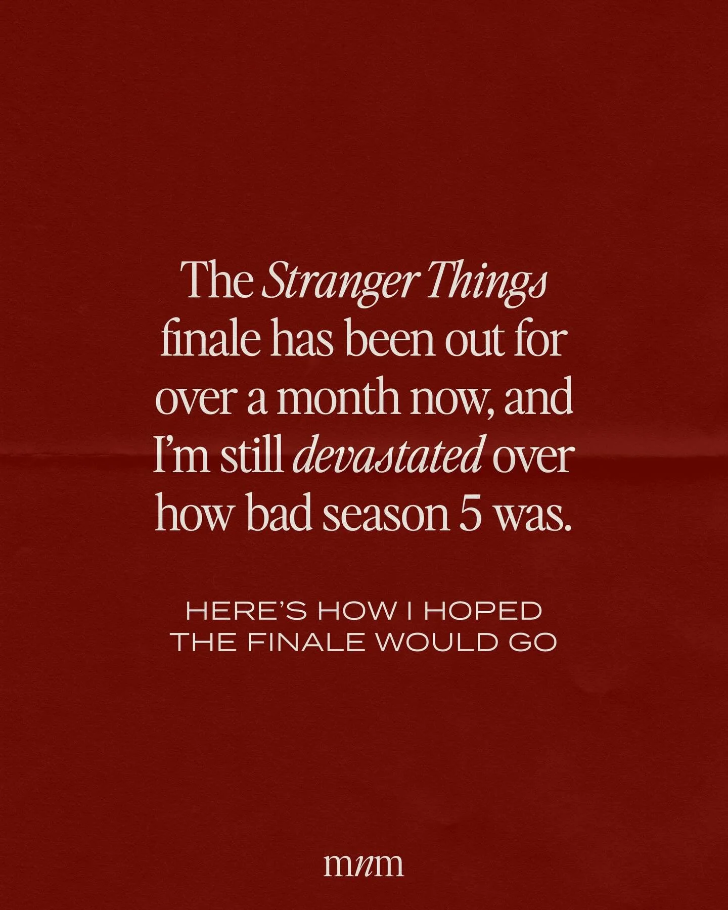 This is quite literally the nerdiest thing I&rsquo;ve ever posted, but it&rsquo;s been a little over a month since my greatest heartbreak (the stranger things finale) and I needed to get my thoughts out. And trust, I have sooooo many thoughts about t