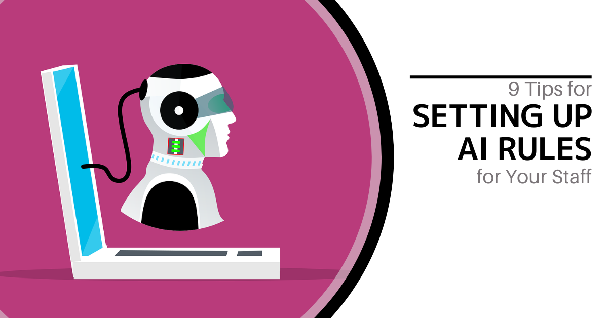 9 Tips for Setting Up AI Rules for Your Staff 
