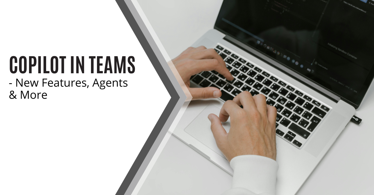 Copilot in Teams - New Features, Agents & More