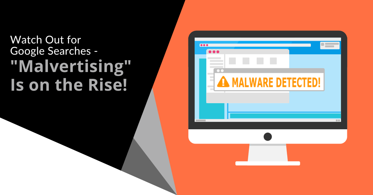 Watch Out for Google Searches - "Malvertising" Is on the Rise!