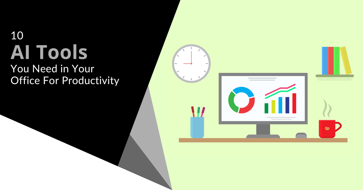 10 AI Tools You Need in Your Office For Productivity