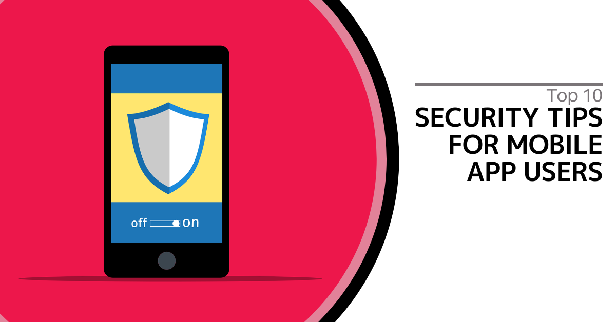 Top 10 Security Tips for Mobile App Users