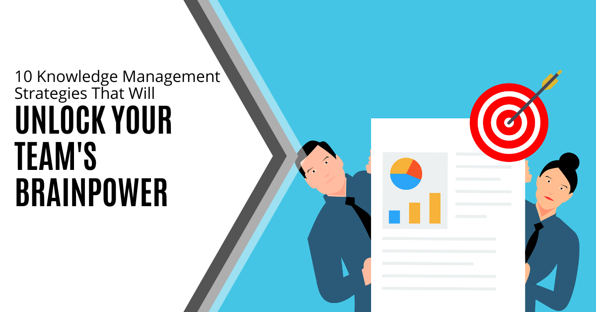 10 Knowledge Management Strategies That Will Unlock Your Team’s Brainpower
