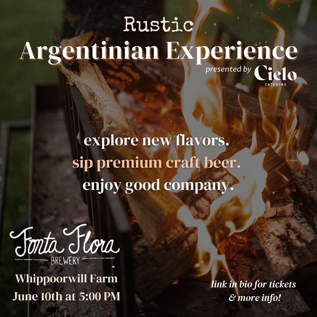 We&rsquo;re excited for this one! Join us at @fontaflorabrew for a Rustic Argentinian Experience on June 10th. Visit the link in our bio to learn more &amp; secure tickets!