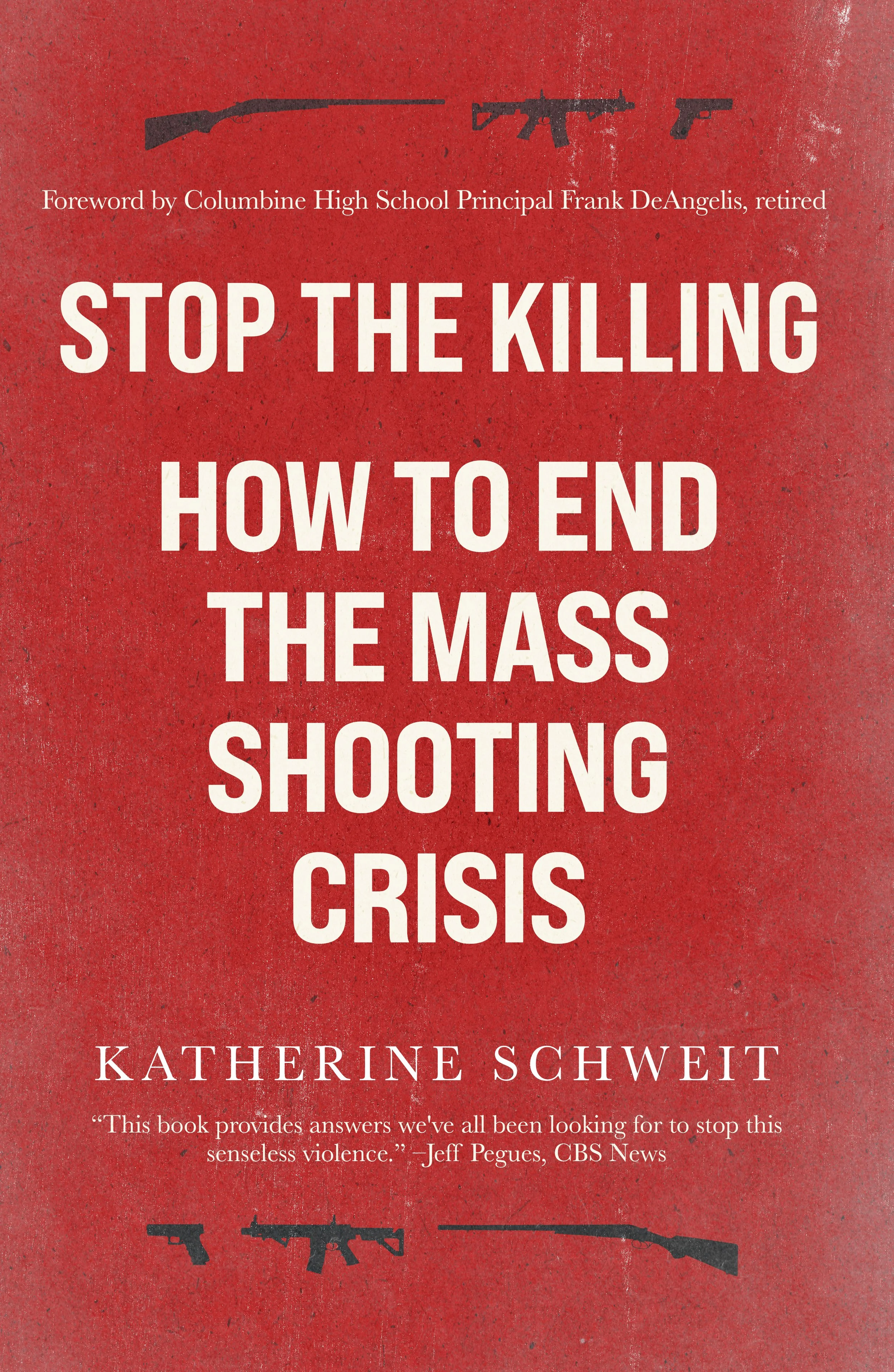 Book cover titled 'Stop the Killing: How to End the Mass Shooting Crisis' by Katherine Schweit, featuring silhouettes of firearms at the top and bottom, with a red background.