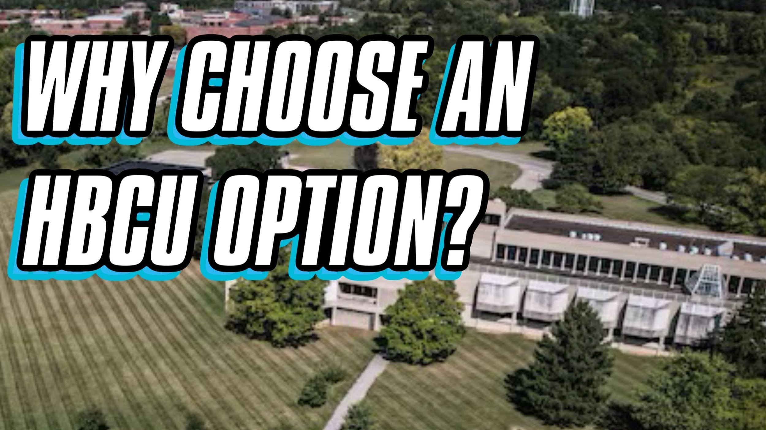 WHY CHOOSE AN HBCU?