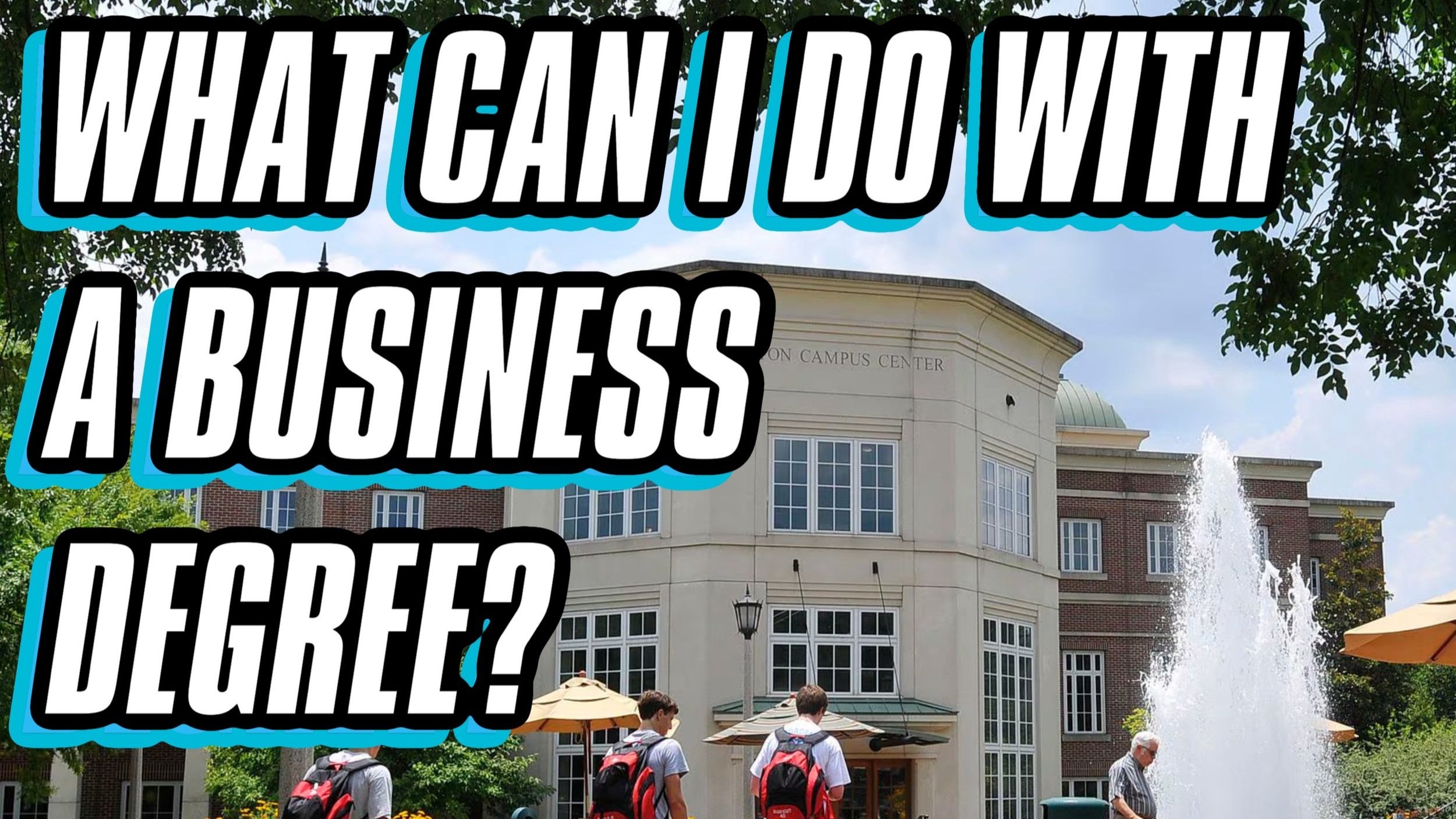 WHAT CAN I DO WITH A BUSINESS DEGREE?
