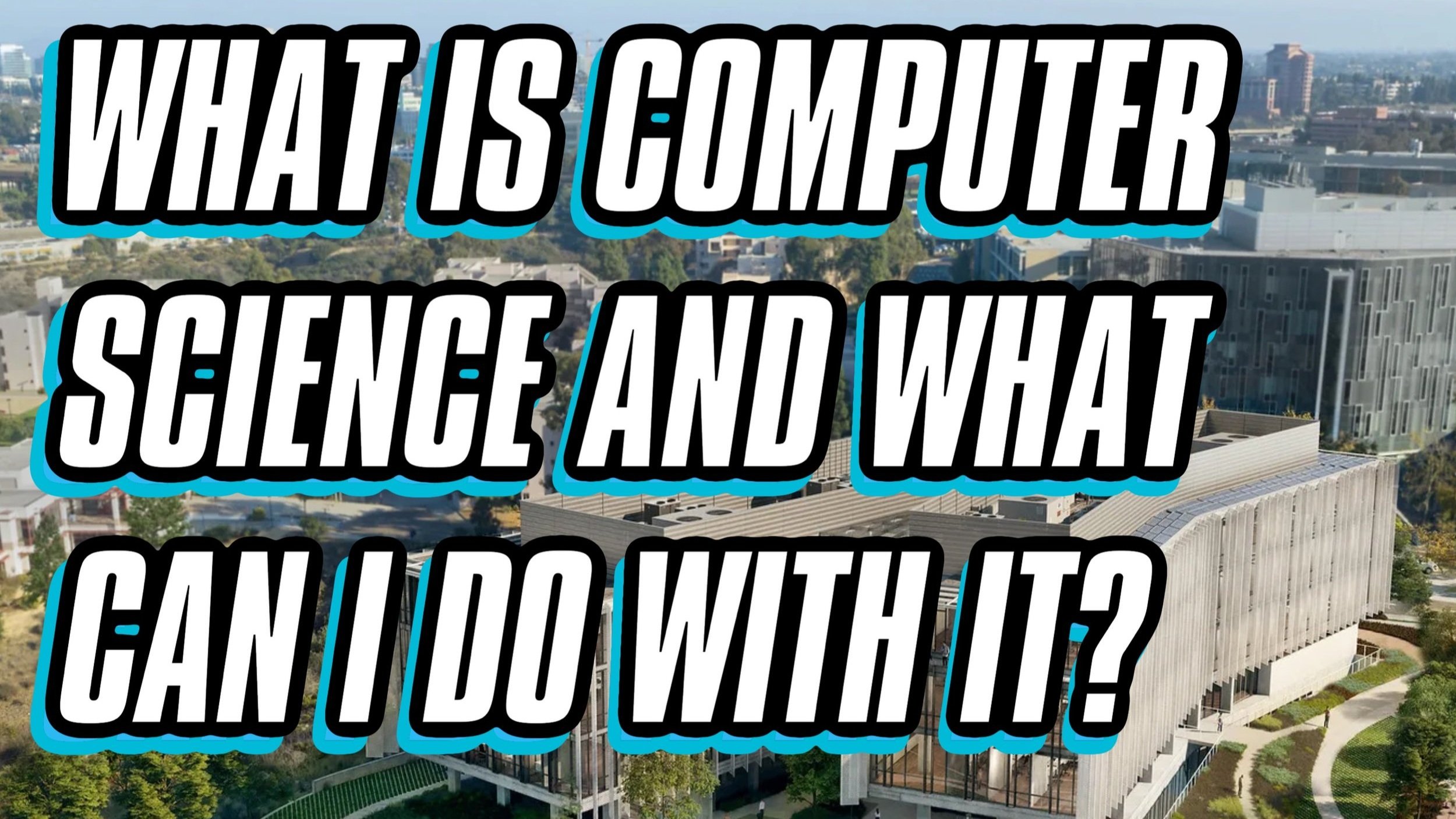 WHAT CAN I DO WITH COMPUTER SCIENCE?