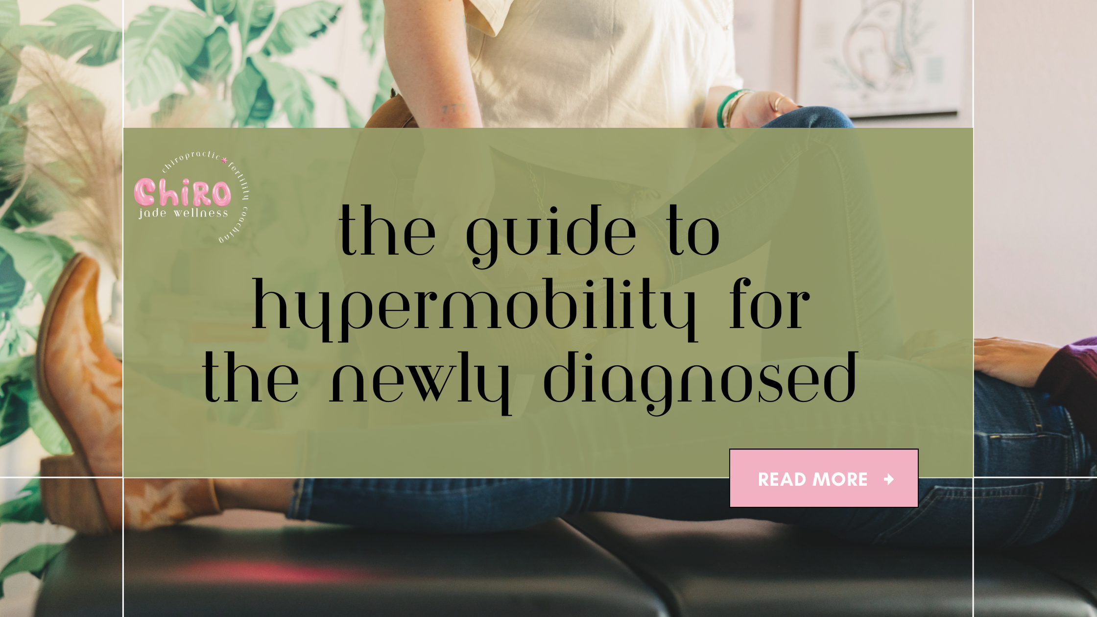 The Guide To Hypermobility for the Newly Diagnosed