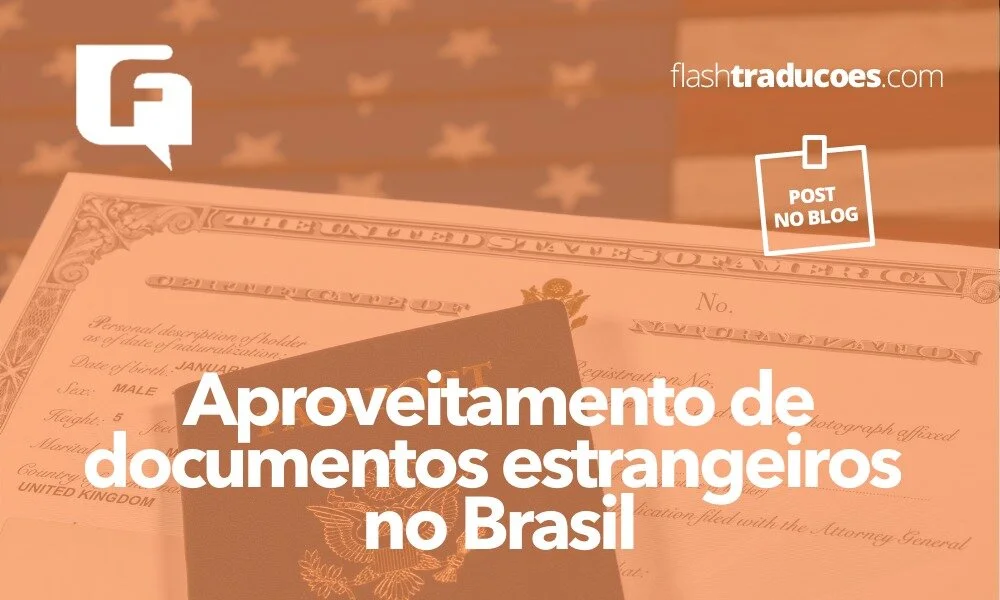 Dá para aproveitar documentos do exterior no Brasil?