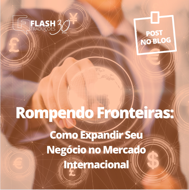 Rompendo Fronteiras: Como Expandir Seu Negócio no Mercado Internacional