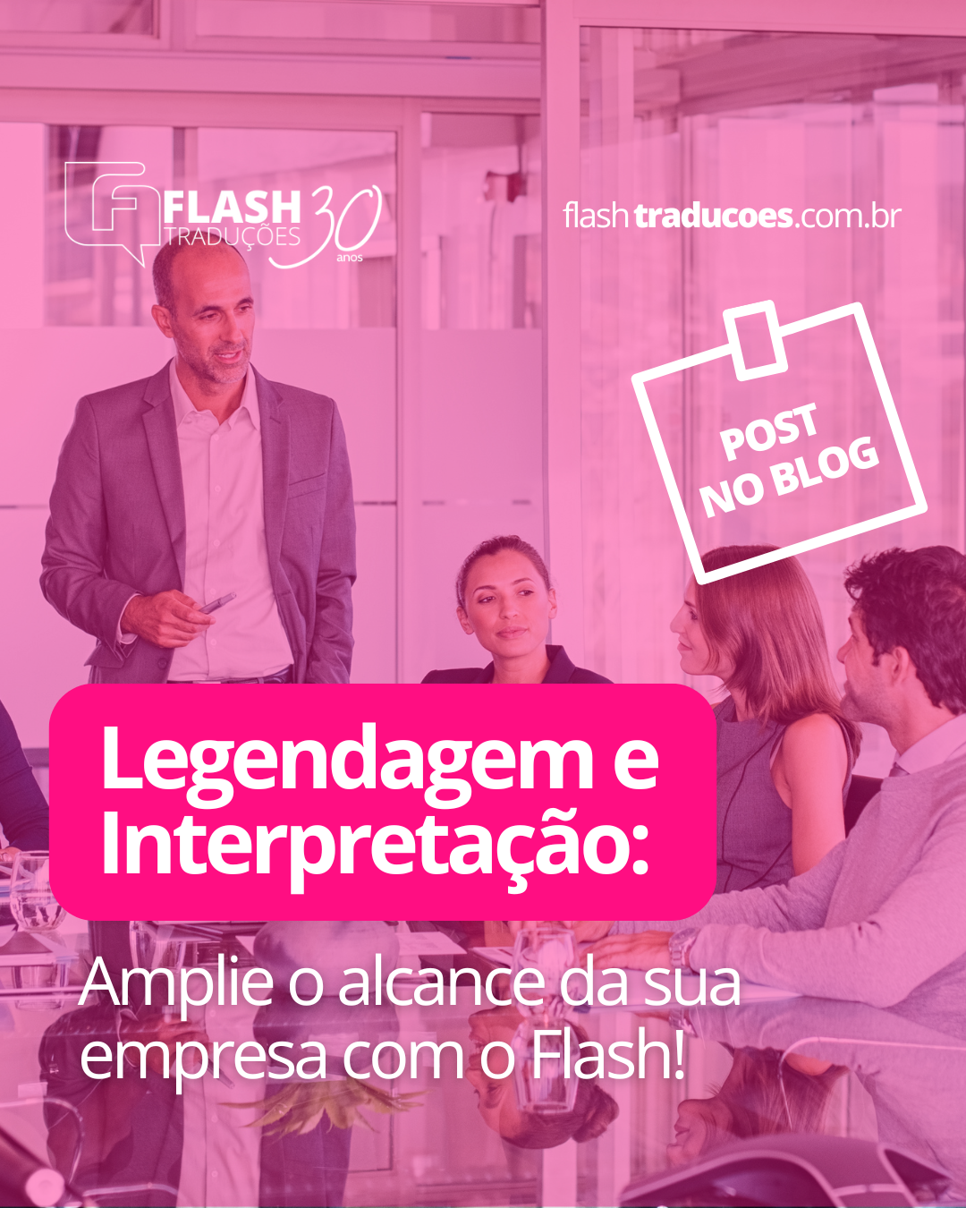 Legendagem e Interpretação: amplie o alcance da sua empresa com o Flash! 